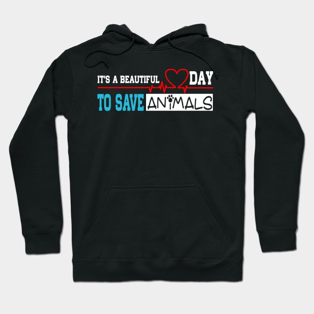 IT'S A BEAUTIFUL DAY TO SAVE ANIMALS - Funny gift Hoodie by rebuffquagga